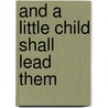 And A Little Child Shall Lead Them door Susan Henderson