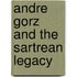 Andre Gorz And The Sartrean Legacy