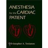 Anesthesia for the Cardiac Patient door Christopher Troianos