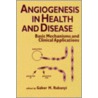 Angiogenesis In Health And Disease by Unknown