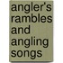 Angler's Rambles and Angling Songs