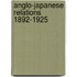Anglo-Japanese Relations 1892-1925