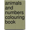 Animals And Numbers Colouring Book door Onbekend