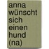 Anna Wünscht Sich Einen Hund (na)