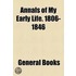 Annals of My Early Life. 1806-1846