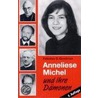 Anneliese Michel und ihre Dämonen door Felicitas Goodman