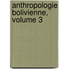 Anthropologie Bolivienne, Volume 3 door Georges Crqui-Montfort