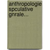Anthropologie Spculative Gnrale... door Joseph Tissot