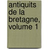 Antiquits de La Bretagne, Volume 1 door Christophe-Paulin Po De La Fr�Minville