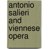 Antonio Salieri And Viennese Opera door John Rice