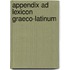 Appendix Ad Lexicon Graeco-Latinum