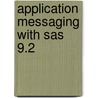 Application Messaging With Sas 9.2 door Sas Publishing