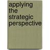 Applying The Strategic Perspective door D.F.H. Bennett