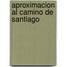 Aproximacion Al Camino de Santiago by Manuel Diez Selva