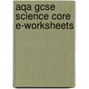 Aqa Gcse Science Core E-Worksheets door Various Contributors