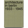 Architecture in Berlin 1933 - 1945 door Matthias Donath