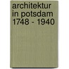 Architektur in Potsdam 1748 - 1940 door Nadine Weiland