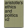 Aristotle's Ethics And Politics V2 door John [Gillies