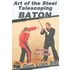 Art Of The Steel Telescoping Baton
