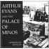 Arthur Evans & The Palace Of Minos