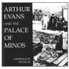 Arthur Evans & The Palace Of Minos door Anton McLachlan A.C. Brown