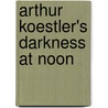 Arthur Koestler's Darkness At Noon by Professor Harold Bloom