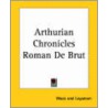 Arthurian Chronicles Roman De Brut door And Layamon Wace and Layamon