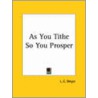 As You Tithe So You Prosper (1948) door L.E. Meyer