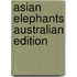 Asian Elephants Australian Edition