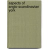 Aspects of Anglo-Scandinavian York door R.A. Hall