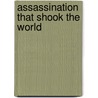 Assassination That Shook The World door Rg Grant