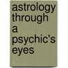 Astrology Through A Psychic's Eyes by Sylvia Browne