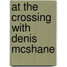 At The Crossing With Denis Mcshane door William Allen Knight