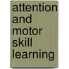 Attention and Motor Skill Learning door Gabriele Wulf
