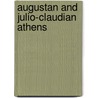 AUGUSTAN AND JULIO-CLAUDIAN ATHENS door G. Schmalz