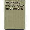 Autonomic Neuroeffector Mechanisms door Geoffrey Burnstock