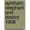 Aylsham, Reepham And District 1908 door Robert Malster
