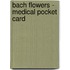 Bach Flowers - Medical Pocket Card