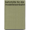 Bahnhöfe für die Modelleisenbahn door Michael Kratzsch-Leichsenring