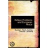 Balkan Problems And European Peace door Buxton Noel