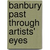 Banbury Past Through Artists' Eyes door Simon T. Townsend