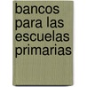 Bancos Para Las Escuelas Primarias by Crlos Mara De Pena