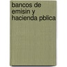Bancos de Emisin y Hacienda Pblica by Argentina