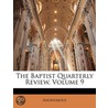 Baptist Quarterly Review, Volume 9 door Onbekend