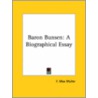 Baron Bunsen: A Biographical Essay door Friedrich Max M?ller