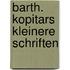 Barth. Kopitars Kleinere Schriften