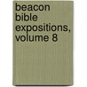 Beacon Bible Expositions, Volume 8 door Onbekend