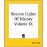 Beacon Lights Of History Volume Ix door John Lord