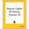 Beacon Lights Of History Volume Xi door John Lord