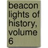 Beacon Lights of History, Volume 6